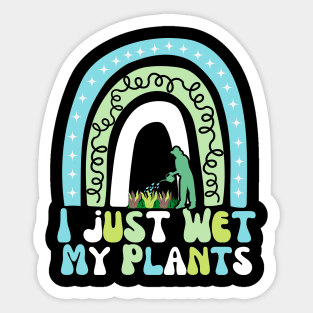 I Just Wet My Plants Sticker